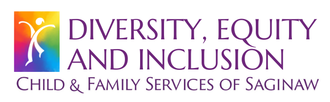 Diversity, Equity and Inclusion. Child & Family Services of Saginaw